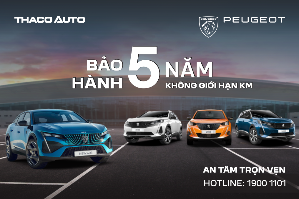 THACO AUTO áp dụng chính sách bảo hành “5 NĂM KHÔNG GIỚI HẠN KILOMET” cho xe Peugeot